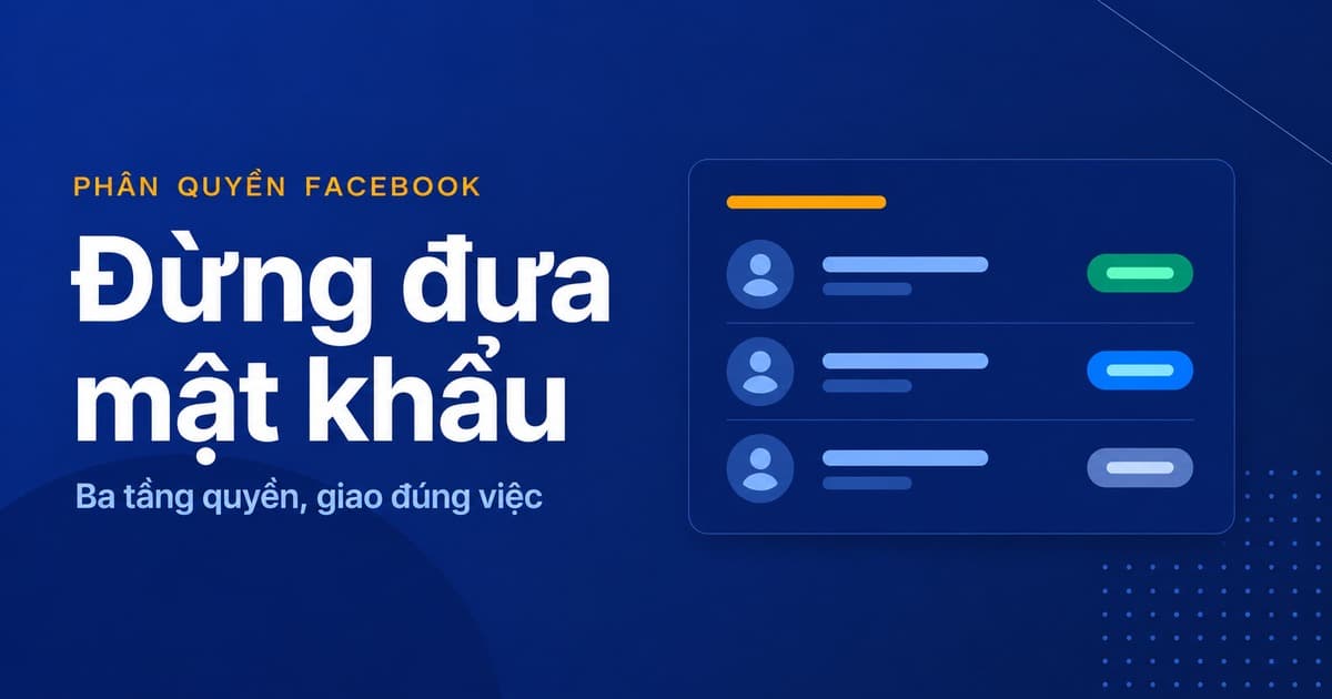 Giao việc trên Facebook mà không đưa mật khẩu: ba tầng quyền 2026