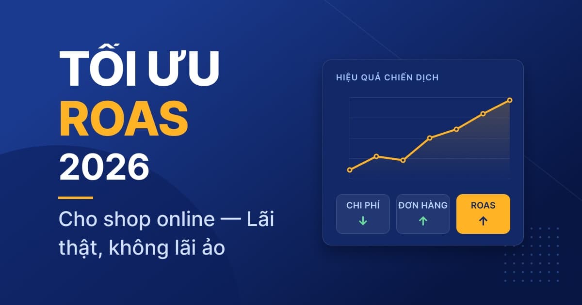 Cách tối ưu ROAS Facebook Ads cho shop online 2026